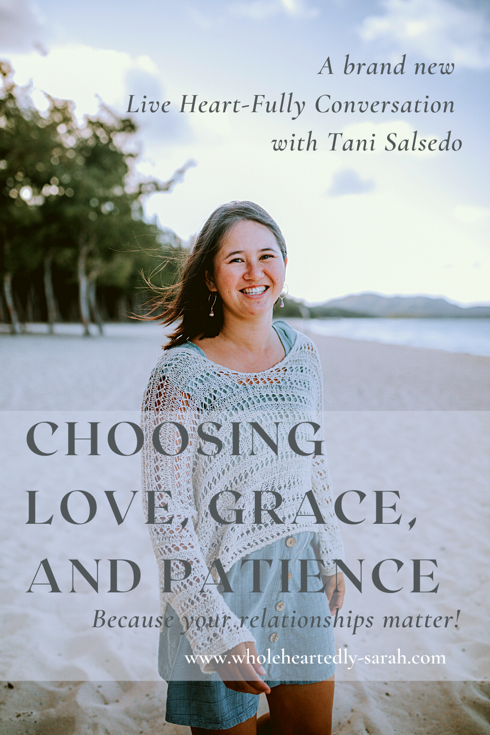 Choosing Love, Grace, and Patience-Because Your Relationships Matter! A brand new Live Heart-Fully Conversation with Tani Salsedo.